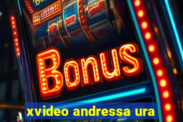 xvideo andressa ura